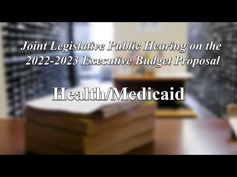 Health and Medicaid - 2022 New York State Budget Public Hearing