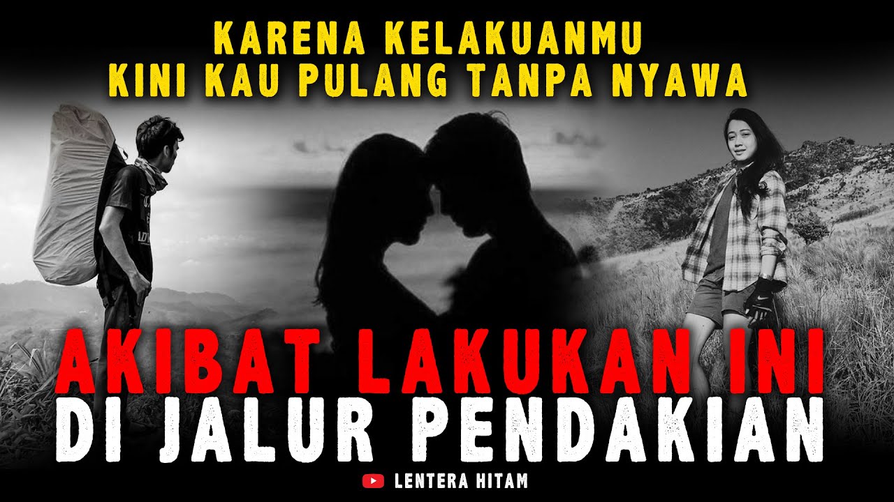 KAPOK LU !!! Akibat Lakukan Hal Ini Di Jalur Pendakian Kini Kau Pulang Tanpa Nyawa - Kisah Pendaki