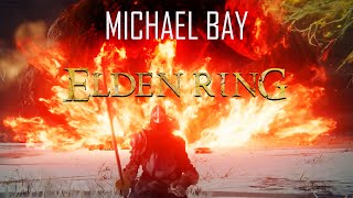 If Elden Ring was Directed by Michael Bay