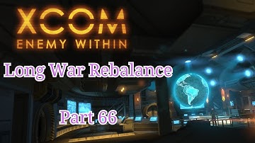 [Casual Play] Long War Rebalance: Part 66