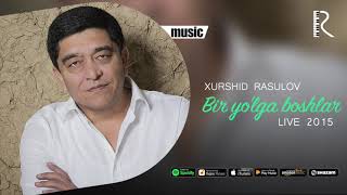 Xurshid Rasulov - Bir Yo Lga Boshlar Live 2015 Official Music 