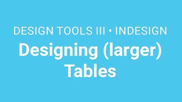 Design Tools III / InDesign: Tables 03 - Designing Larger Tables