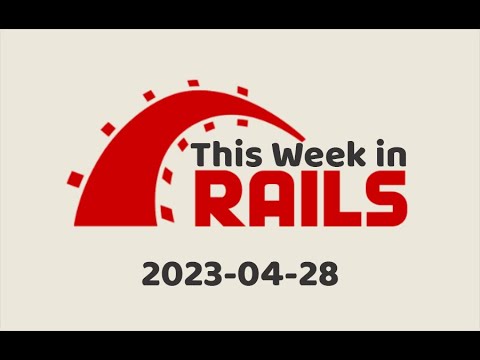 This Week in Rails - April 28th, 2023