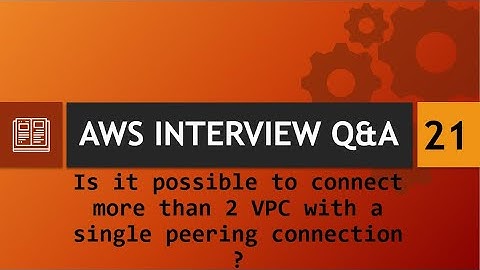 AWS Interview Q&A [21] - Can we connect more than 2 VPC with a single peering connection ?