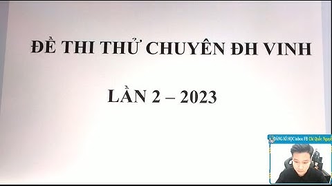 CHỮA ĐỀ THI CHUYÊN VINH LẦN 2 NĂM 2023 - MÔN TOÁN - Thầy Nguyễn Quốc Chí