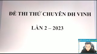 CHỮA ĐỀ THI CHUYÊN VINH LẦN 2 NĂM 2023 - MÔN TOÁN - Thầy Nguyễn Quốc Chí