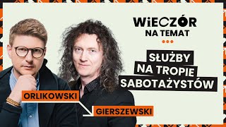 SŁUŻBY NA TROPIE SABOTAŻYSTÓW! | Mariusz Gierszewski | Wieczór naTemat #16