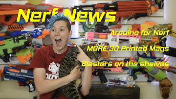 This Week in Nerf: EP 27 - Blaster Availability, 3D Printed Everything, Narfduino
