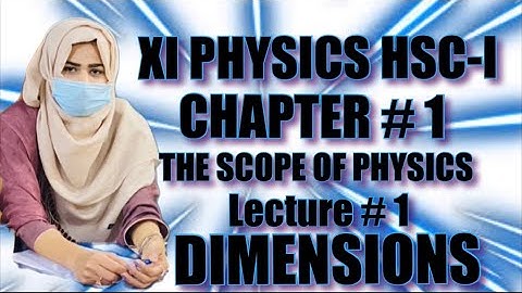 XI_Physics_Chapter # 1 | The Scope Of Physics | Lecture # 1.1 (Dimensions)
