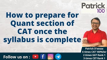How to prepare for Quant section of CAT once the syllabus is complete | CAT | Patrick Dsouza