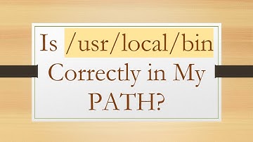 Is /usr/local/bin Correctly in My PATH?