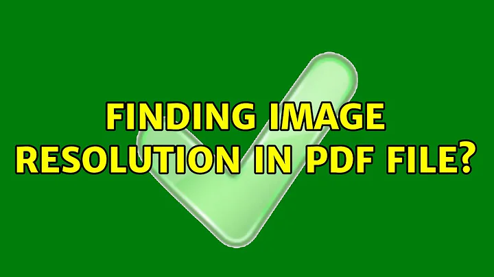 Finding Image resolution in PDF file? (6 Solutions!!)