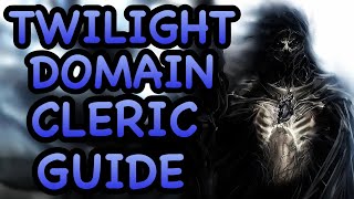 D&D5E: TWILIGHT DOMAIN CLERIC CLASS GUIDE