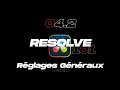 RESOLVE 101 - 04.2 Réglages Généraux - User