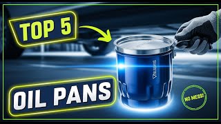 TOP 5 Best Oil Drain Pans 2026 | Never Spill Oil Again—These Pans Are Genius!