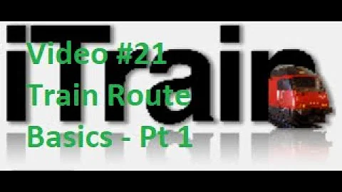 Video 21: Using iTrain Tutorial Series - Train Route Basics (Part 1)
