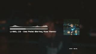 Lvbel C5 - Gaz Pedal (Berkay Acar Remix) #arabadagazpedal