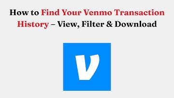 How to Find Your Venmo Transaction History – View, Filter & Download
