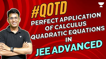 Perfect Application of Calculus in JEE Advanced Quadratic Equations | #qotd  | Prashant Jain
