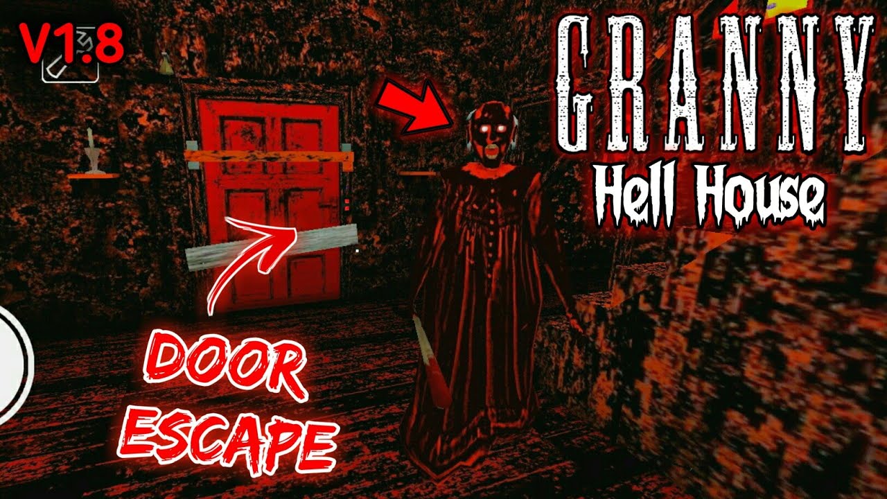 Granny v1.8 | Hell House Atmosphere | Door Escape Full Gameplay - YouTube
