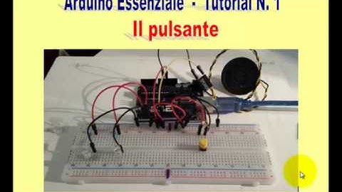 Arduino Essenziale - Il pulsante - Tutorial N.1