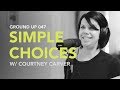 Ground Up 047 - Simple Choices w/ Courtney Carver
