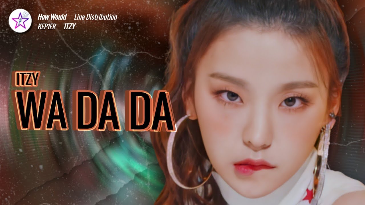 How Would ITZY Sing - Wa Da Da by Kep1er