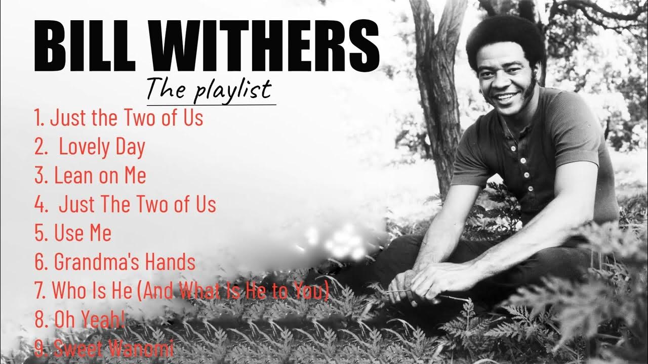 Bill withers playlist full alum 2023 bill withers greatest hits best