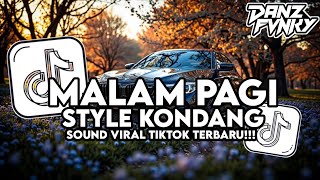 DJ MALAM PAGI STYLE KONDANG VIRAL TIKTOK TERBARU 2026