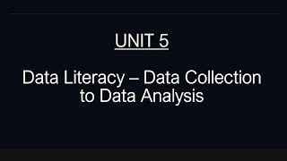 Unit 5. Data Literacy - Data Collection to Data Analysis. Class 11 AI
