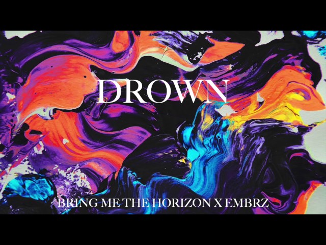 Bring Me The Horizon X EMBRZ - Drown class=