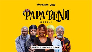 #PapaBenji Season 2: EPISODE 2 (Hair to the Throne)