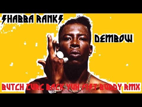 DEMBOW - SHABBA RANKS (BUTCH ZURC BACK YUH FIST BUDDY RMX) - 99 BPM ...