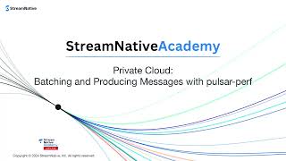 StreamNative Pulsar Operations Training: Batching and Producing Messages with pulsarperf