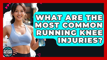 What Are The Most Common Running Knee Injuries? - Running Beyond Limits
