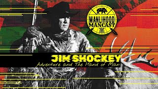 Jim Shockey | Adventure and The Hand of Man