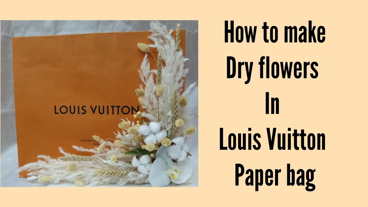 DIY Dry flower in Louis Vuitton bag, how to make dry flower, Louis  Vuitton bag