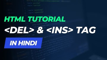HTML Tutorial DEL & INS Tag in HINDI