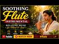 Soothing Flute Instrumental | Relaxing Music for Mind & Soul- #flute