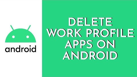 How To Delete Work Profile Apps On Androids (2023) - Full Tutorial