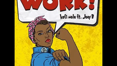 KOFI MOLE - WORK FT. JOEY B (AUDIO SLIDE)