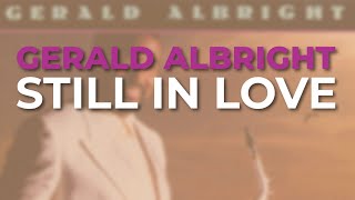 Gerald Albright - Still In Love (Official Audio)