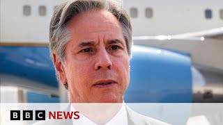 Anthony Blinken pushes US Israel-Gaza ceasefire plan in Middle East | BBC News