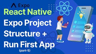 React Native Expo Project Structure Explained + Run Your First App | Part 5 | React Native Tutorial