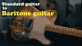 Turning a STANDARD guitar into a BARITONE