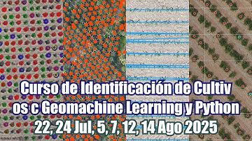 Curso Online de Identificación de Cultivos con Geomachine Learning y Python - Jul, Ago 2025