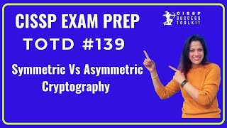 Symmetric Vs Asymmetric Cryptography | CISSP Exam Prep |Domain 3