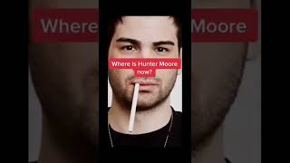 Famous Where is Hunter Moore Now? Profile