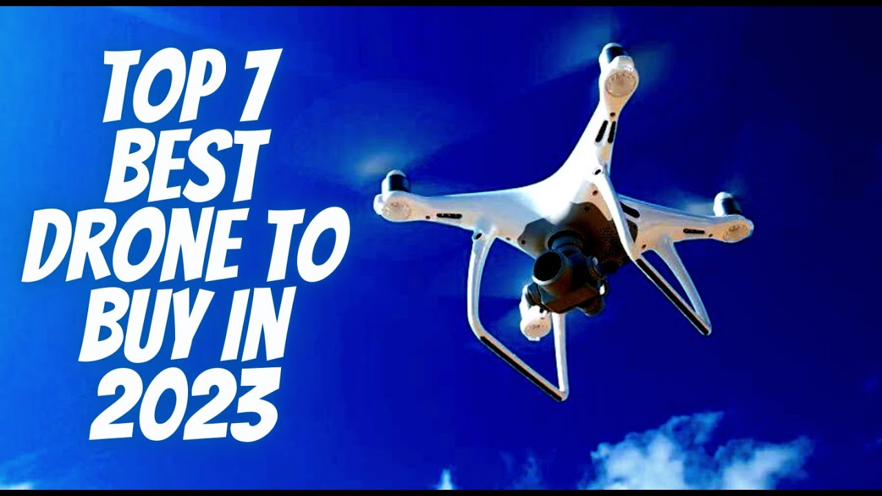 Top 7 Best Drone to Buy in 2023 - YouTube