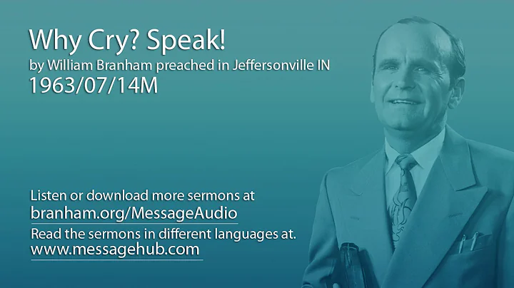Why Cry? Speak! (William Branham 63/07/14M)